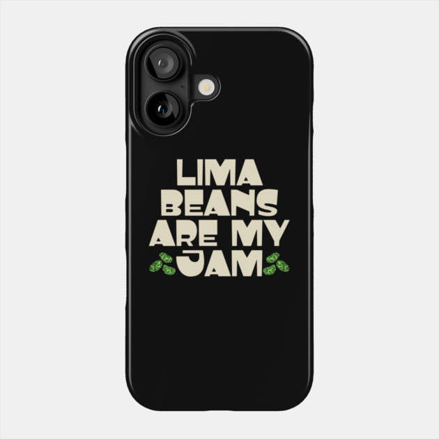 Lima Beans Are My Jam Phone Case by The WYLD Tribe