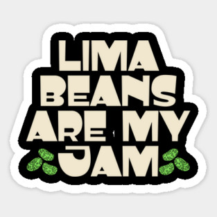 Lima Beans Are My Jam Sticker