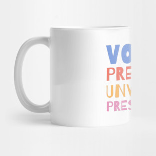 Voting Prevents Unwanted Presidencies Mug
