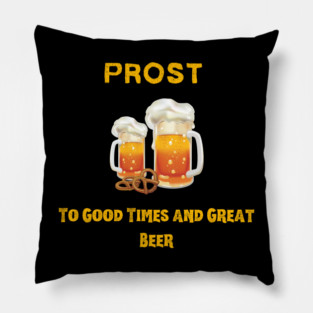 Prost! Good Times & Great Beer Pillow