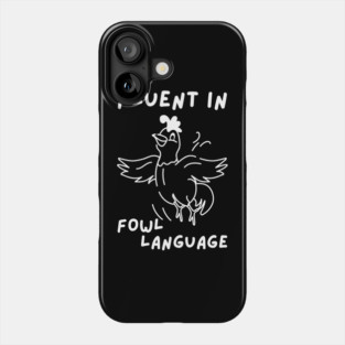 Fluent in Fowl Language Phone Case