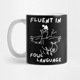 Fluent in Fowl Language Mug