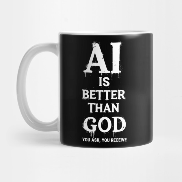 AI Is Better Than God Geek Nerd Sarcasm Humor by Anticorporati
