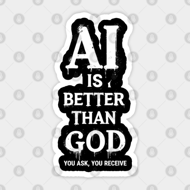 AI Is Better Than God Geek Nerd Sarcasm Humor Sticker by Anticorporati