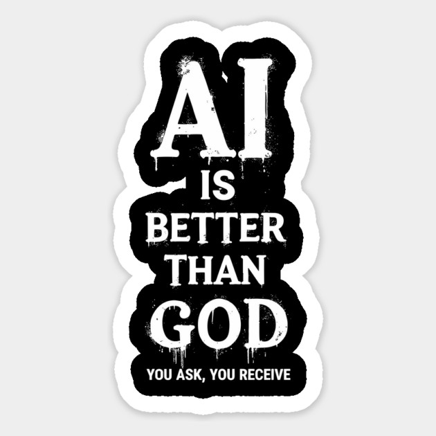 AI Is Better Than God Geek Nerd Sarcasm Humor Magnet by Anticorporati