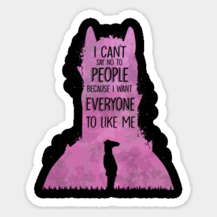 I Can't Say No To People Sticker
