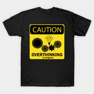 Overthinking T-Shirt