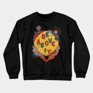 Be Above It Crewneck Sweatshirt