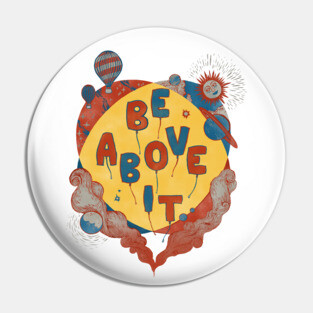 Be Above It Pin