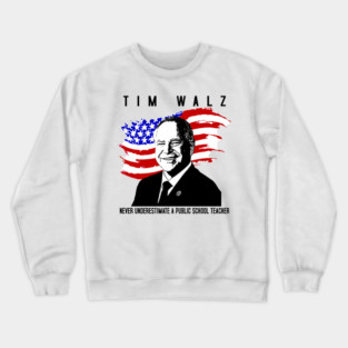 Never Underestimate A Public School Teacher - Tim Walz - Crewneck Sweatshirt