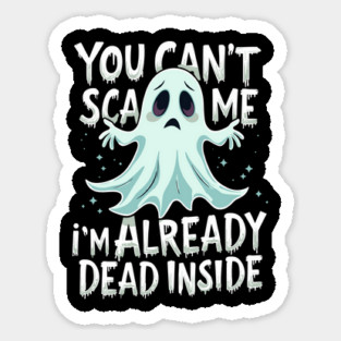 I'm Already Dead Inside Sarcastic Halloween Sticker