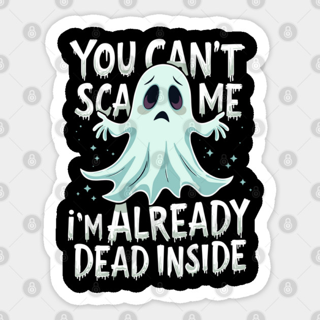 I'm Already Dead Inside Sarcastic Halloween Sticker by Anticorporati