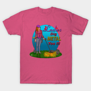 Ladies Dig Metal Too !!! T-Shirt