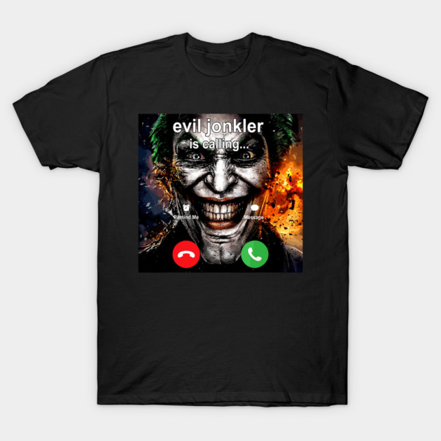 Evil Jonkler Is Calling T-Shirt by Shivi rastogi
