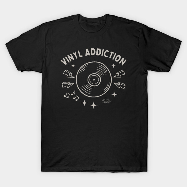 Vinyl Addiction T-Shirt by Timeless Chaos