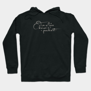 Timeless Chaos Podcast Hoodie