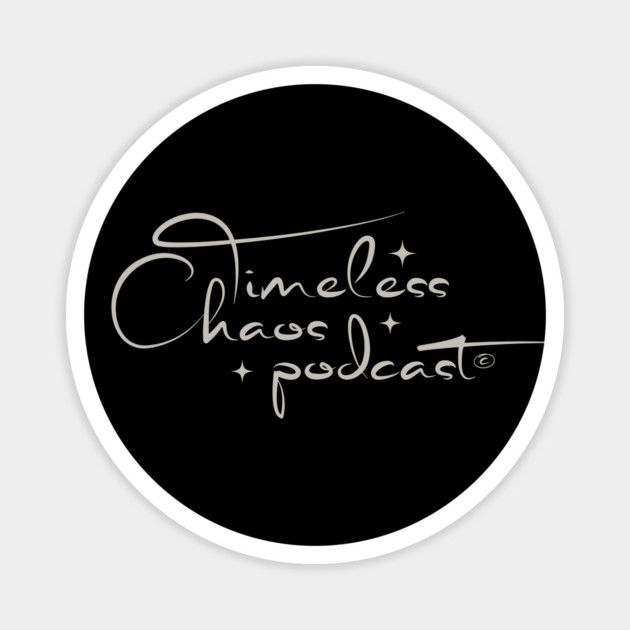 Timeless Chaos Podcast Magnet by Timeless Chaos