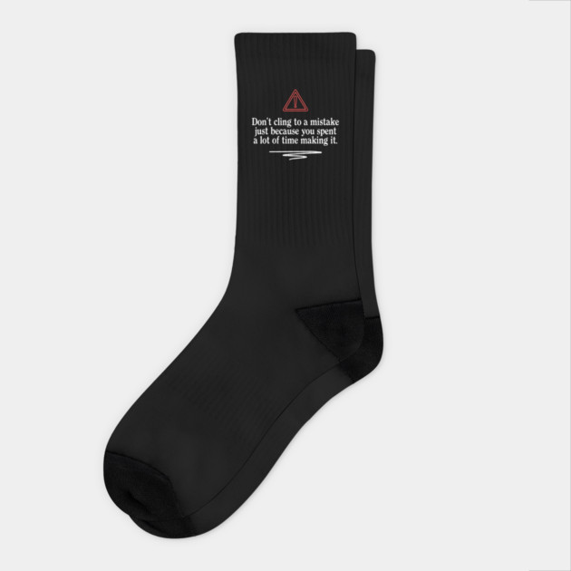 Don't Cling To A Mistake Socks by Timeless Chaos