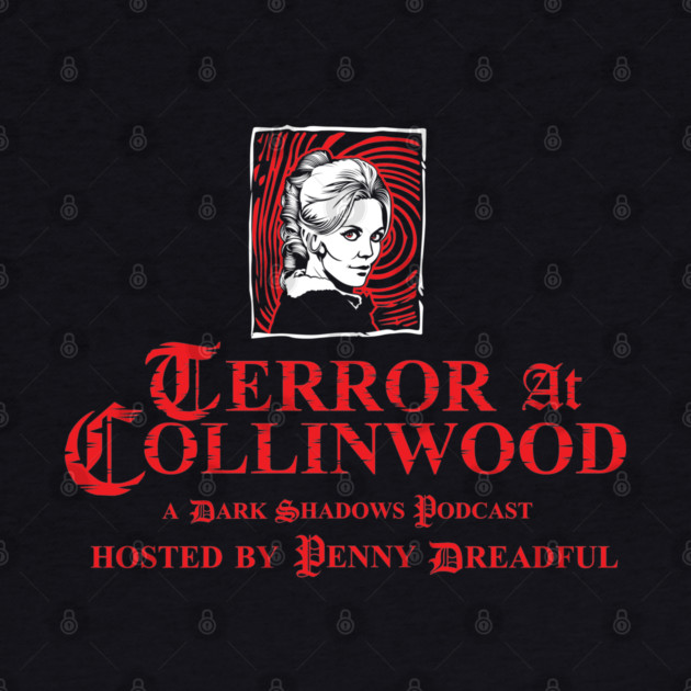 Terror at Collinwood - Angelique Bouchard Collins 3 - Best for Dark Shirts - Designed by Eric Marshall by PennyDreadfulXIII