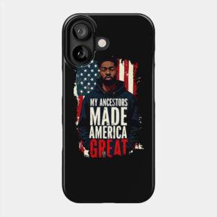 My Ancestors Made American Great Phone Case