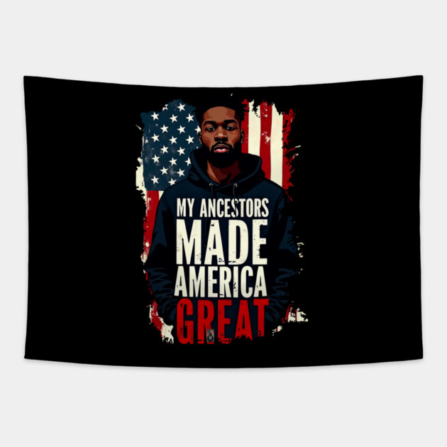 My Ancestors Made American Great Tapestry by UrbanLifeApparel