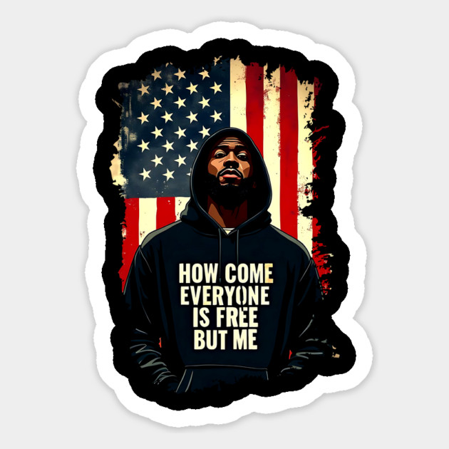 How Come Everyone Is Free But Me Magnet by UrbanLifeApparel