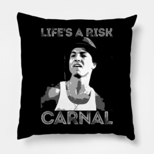 Life is risk - carnal - blood in blood out Pillow