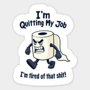 Funny Toilet Paper Quitting Job Office Work Humor Sticker