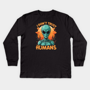 I Don't Trust Humans - Alien Kids Long Sleeve T-Shirt