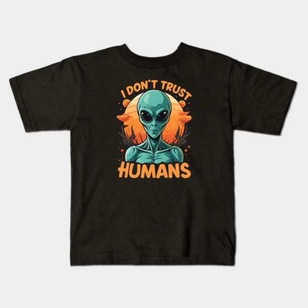I Don't Trust Humans - Alien Kids T-Shirt by Silly Me Studio