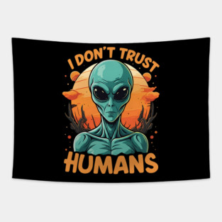 I Don't Trust Humans - Alien Tapestry