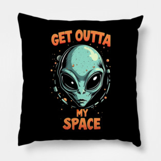 Get Outta My Space - Alien Pillow