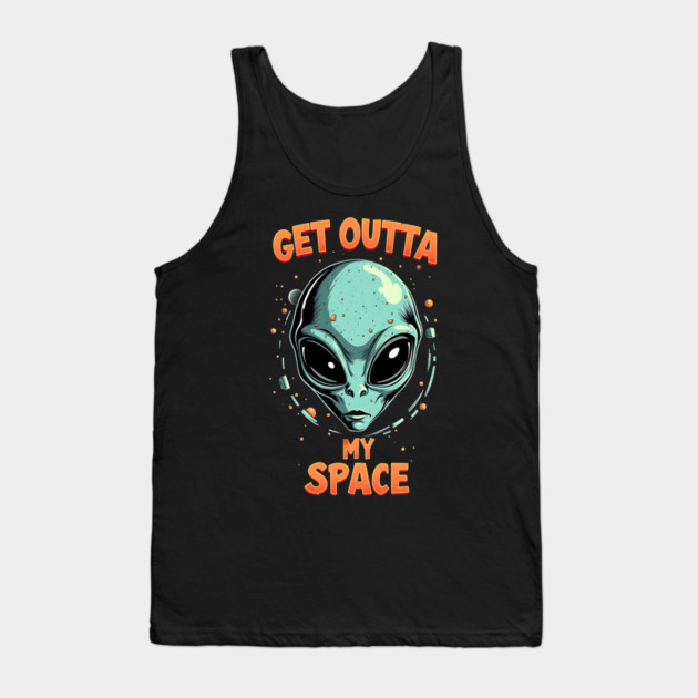 Get Outta My Space - Alien Tank Top by Silly Me Studio