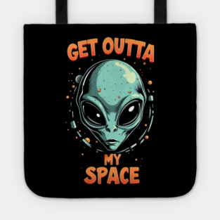 Get Outta My Space - Alien Tote