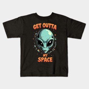 Get Outta My Space - Alien Kids T-Shirt