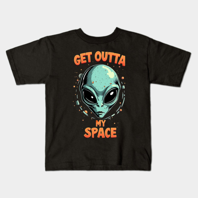 Get Outta My Space - Alien Kids T-Shirt by Silly Me Studio
