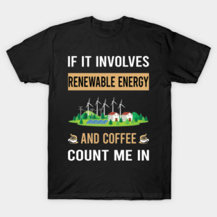 Coffee And Renewable Energy T-Shirt