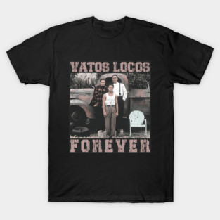 BLOOD IN BLOOD OUT - VATOS LOCOS FOREVER T-Shirt