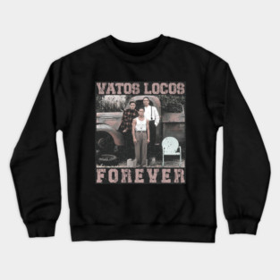 BLOOD IN BLOOD OUT - VATOS LOCOS FOREVER Crewneck Sweatshirt
