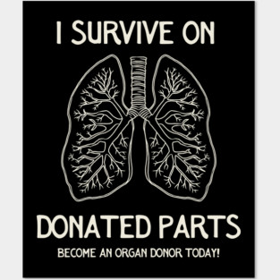 I Survive On Donated Parts Posters and Art