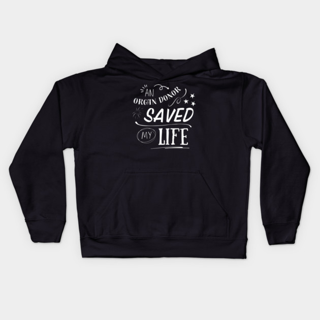 An Organ Donor Saved My Life Kids Hoodie by Timeless Chaos