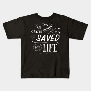 An Organ Donor Saved My Life Kids T-Shirt