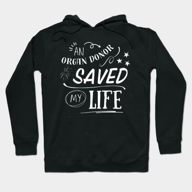 An Organ Donor Saved My Life Hoodie by Timeless Chaos