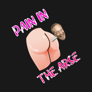Pain In The Arse T-Shirt