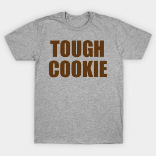 Tough Cookie T-Shirt