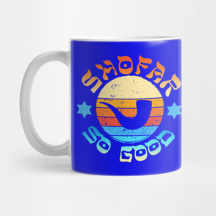 Shofar so good Rosh Hashanah - Shana Tovah! Mug
