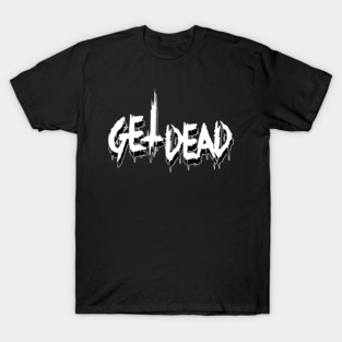 Get Dead Band T-Shirt