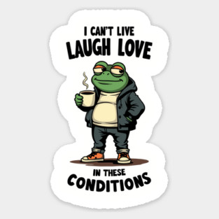 I Can't Live Laugh Love Millennial Humor Sarcasm Magnet