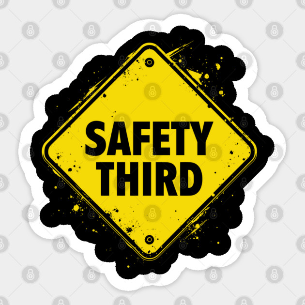 Safety Third Funny Warning Sign Sticker by Anticorporati