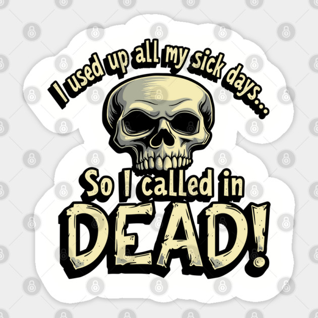 Called In Dead Funny Dark Humor Sarcasm Sticker by Anticorporati